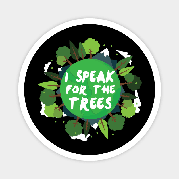 I speak for the trees environmental earth day Magnet by walzealex